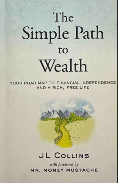 The Simple Path to Wealth: Your road map to financial independence and a rich, free life