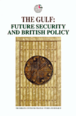 THE GULF: FUTURE SECURITY AND BRITISH POLICY