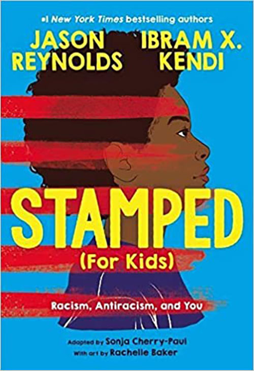 Stamped (For Kids) : Racism, Antiracism, And You