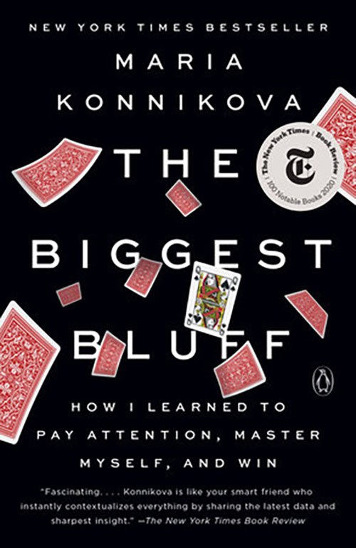 The Biggest Bluff : How I Learned To Pay Attention, Master Myself, And Win