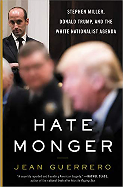 Hate Monger: Stephen Miller, Donald Trump, And The White Nationalist Agenda