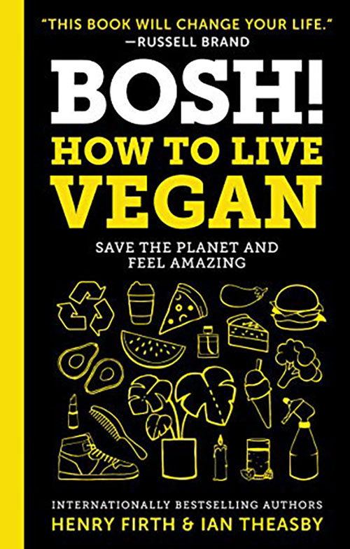 BOSH ! How to Live Vegan