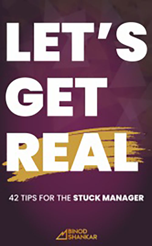 Lets Get Real : 42 Tips For The Stuck Manager
