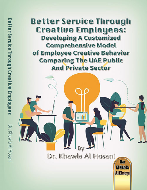 Better Service Through Creative Employees: Developing A Customized Comprehensive Model Of Employee Creative Behavior Comparing The UAE Public And Private Sector