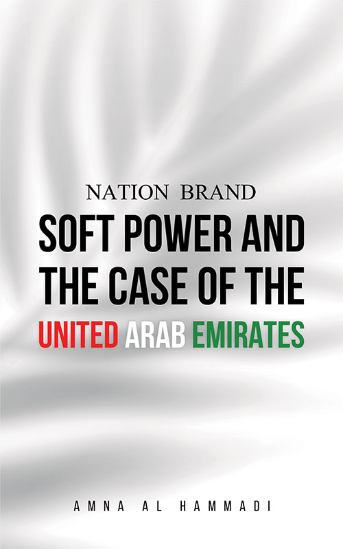 Nation Brand : Soft Power And The Case Of The United Arab Emirates