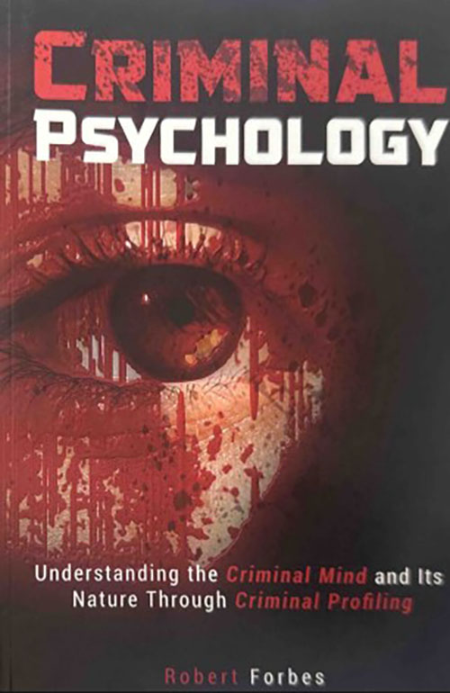Criminal Psychology: Understanding the Criminal Mind and Its Nature Through Criminal Profiling