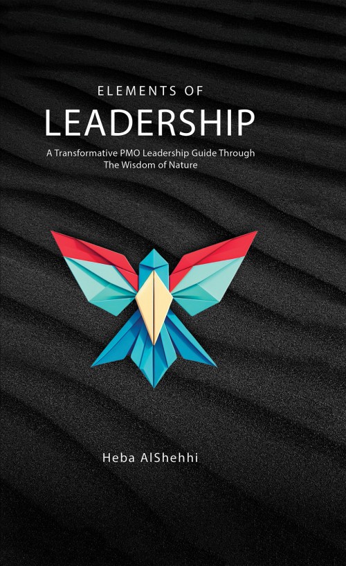 Elements Of Leadership - A Transformative PMO Leadership Guide Through The Wisdom of Nature