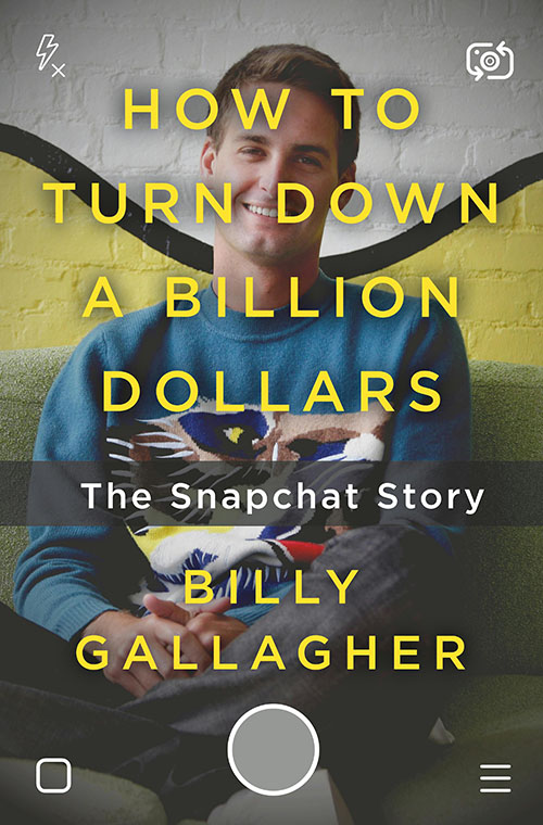 How to Turn Down A Billion Dollars - The Snapchat Story