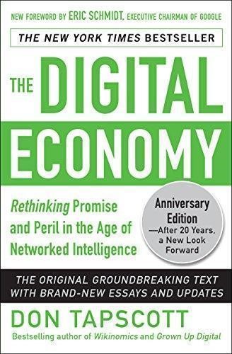 The Digital Economy : Rethinking Promise and Peril In The Age of Networked Intelligence