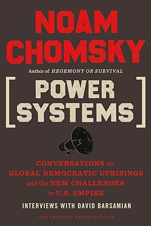 Power Systems : Conversations on Global Democratic Uprisings and the New Challenges to U.S. Empire