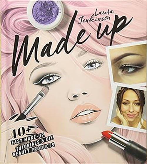 Made Up: 40+ Easy Make-up Tutorials and DIY Beauty Products