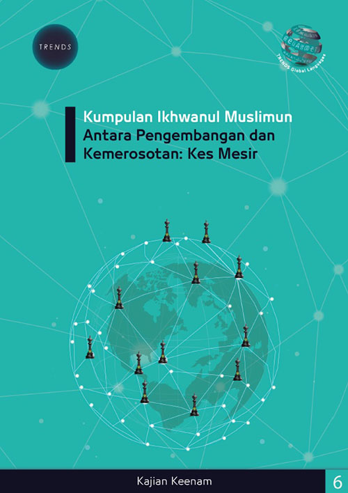 Kajian Keenam : Kumpulan Ikhwanul Muslimun Antara Pengembangan dan Kemerosotan ( Kes Mesir ) - Malay