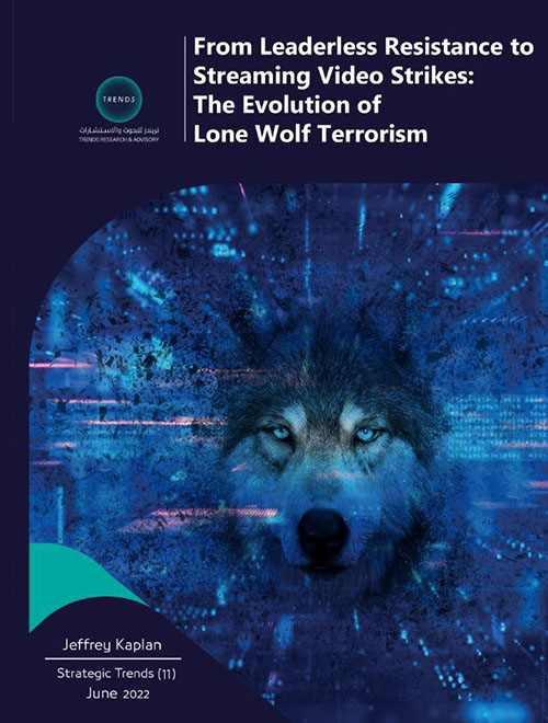 From Leaderless Resistance to Streaming Video Strikes : The Evolution of Lone Wolf Terrorism