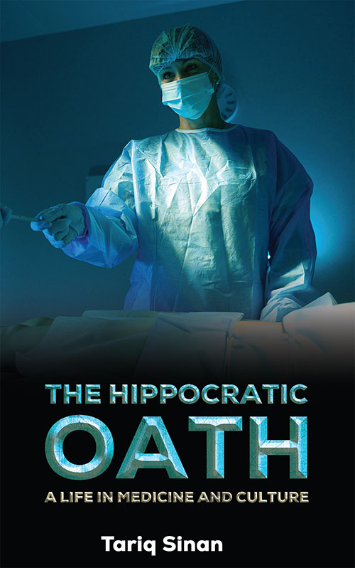 The Hippocratic Oath : A Life in Medicine and Culture