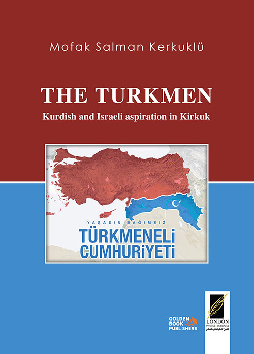 The Turkmen , Kurdish and Israeli aspiration in Kirkuk