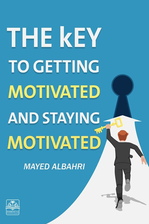The Key to Getting Motivated and Staying Motivated