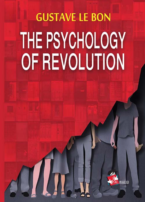 THE PSYCHOLOGY OF REVOLUTION