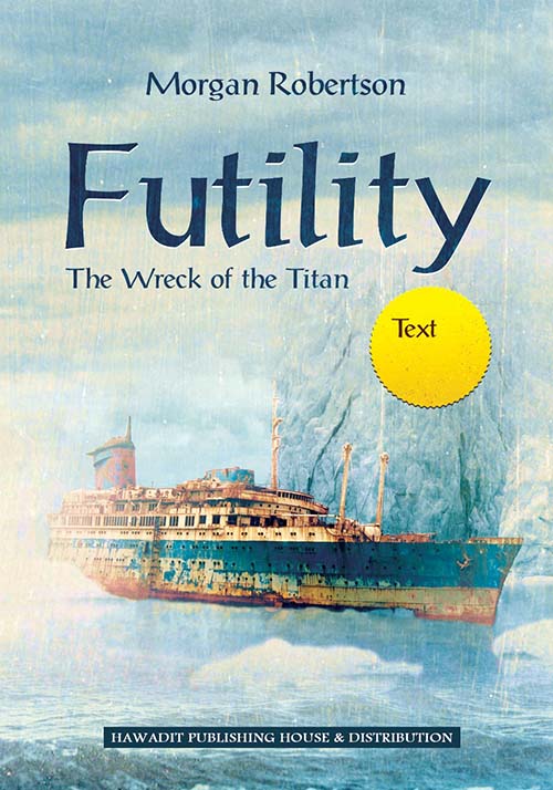 Futility " The Wreck of the Titan "