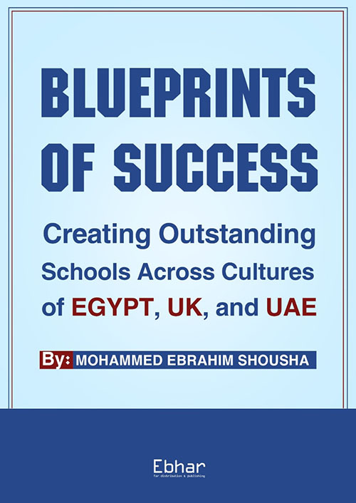 Blueprints of Success ؛ Creating Outstanding Schools Across Cultures of Egypt, UK, and UAE