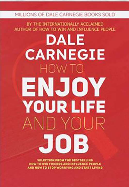 HOW TO ENJOY YOUR LIFE AND YOUR JOB