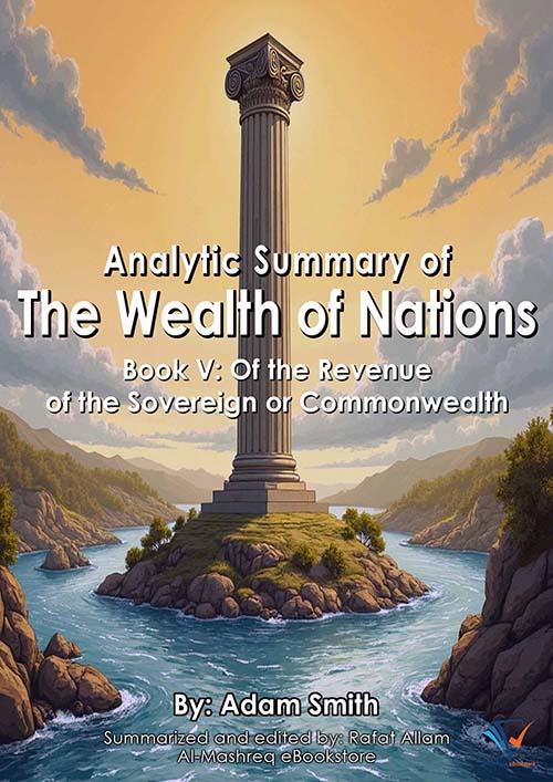 Analytic Summary of The Wealth of Nations Book v : Of the Reyenue Of the Sovereign or common wealth