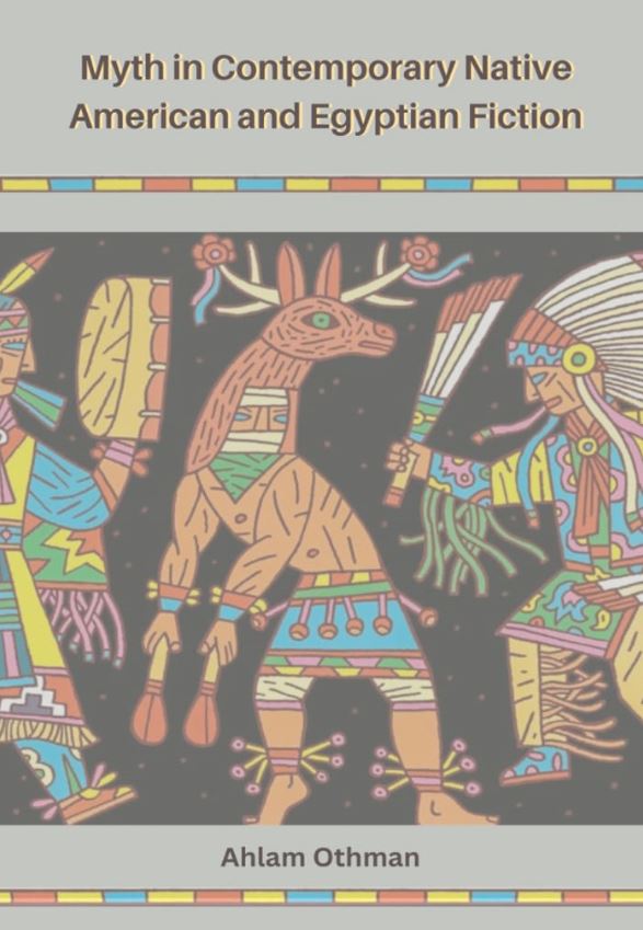Myth in Contemporary Native American and Egyptian Fiction