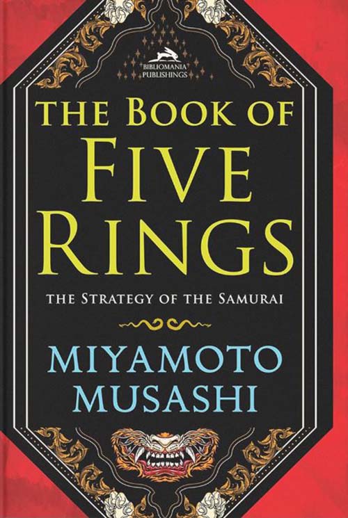 THE BOOK OF FIVE RINGS
THE STRATEGY OF THE 
SAMURAL