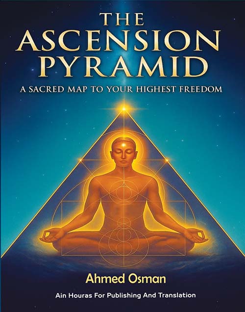 THE ASCENSION PYRAMID ; A SACRED MAP TO YOUR HIGHEST FREEDOM