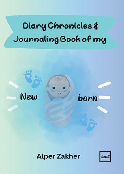 Diary Chronicles & Journaling Book Of My New Born