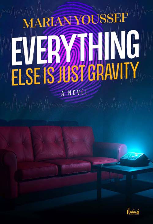 EVERY THING ELSE IS JUST GRAVITY