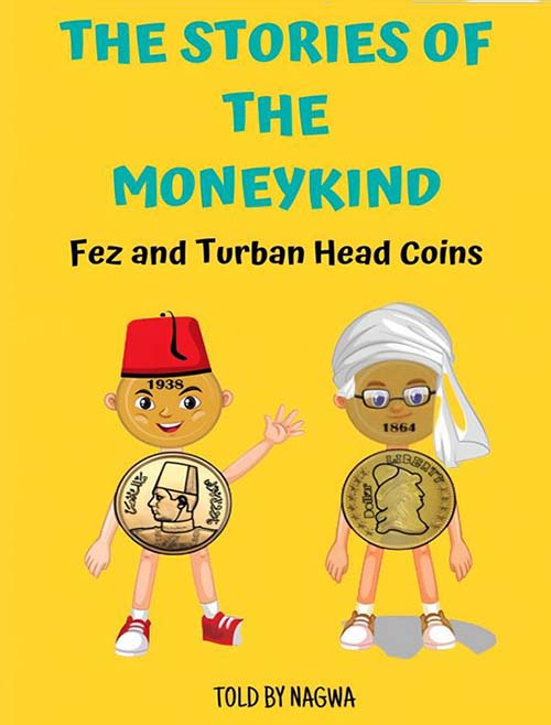 THE STORIES OF THE MONEYKIND Fez and Turban Head Coins
