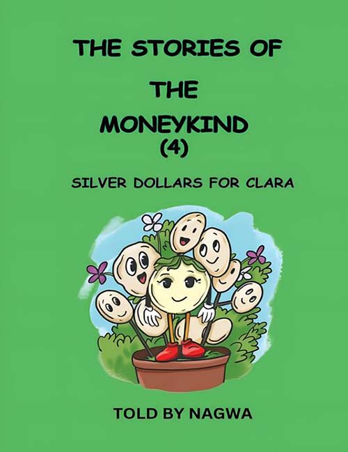 THE STORIES OF THE MONEYKIND SILVER DOLLARS FOR CLARA