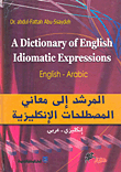 A Dictionary of English Idiomatic Expressions, English - Arabic