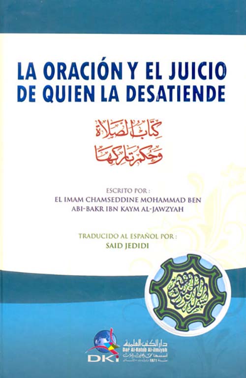 La Oracion Y El Juicio De Quien La Desatiende - كتاب الصلاة وحكم تاركها