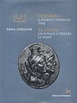 Lebanon A journey Through time - Le liban un voyag a travers le temps