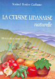 LA CUISINE LIBANAISE NATURELLE (99 recettes sans viande)