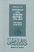 ESSAYS IN OTTOMAN AND TURKISH HISTORY, 1774 - 1923 - The Impact of the West