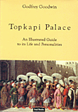 Topkapi Palace - An Illustrated Guide to its Life and Personalities