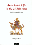 Arab Social Life in the Middle Ages - An Illustrated Study