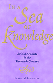 In a Sea of Knowledge The British Arabists in the Twentieth Century