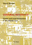 CULTURAL RESISITANCE, Global and Local Encounters in the Middle East