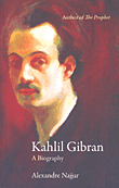 Khalil Gibran; A Biograhy