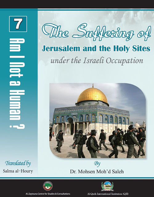 The Suffering of Jerusalem and the Holy Sites ; under the Israeli Occupation