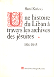 Une Histoire Du Liban a Travers Les Archives Des Jesuites (1816 - 1845)