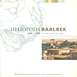Heliopolis Baalbek 1898 - 1998 A la decouverte des ruines