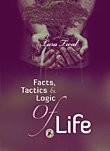 Facts, Tactics & Logic of Life