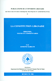 La Constitution Libanaise (origines, textes et commentaires)