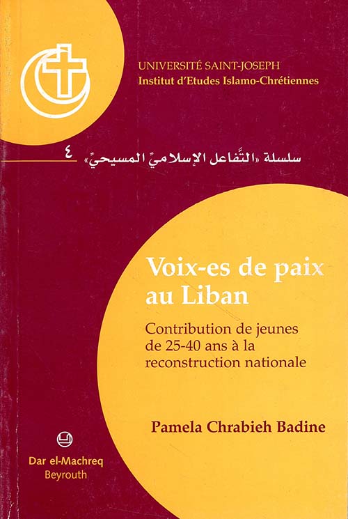 Voix - es De Paix au Liban - Contribution De Jeunes De 25 - 40 Ans a La Reconstruction Nationale