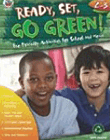 Ready, Set, Go Green! Grades 2 - 3: Eco - Friendly Activities for School and Home