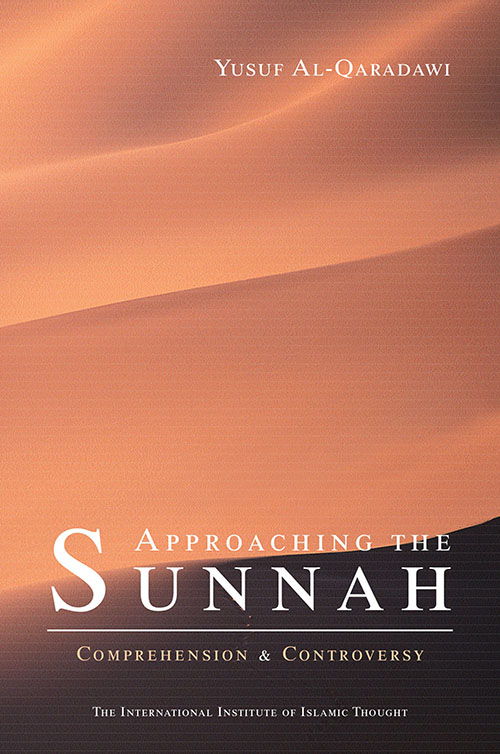 Approaching the Sunnah : Comprehension and Controversy